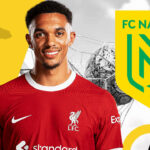 Foot – 
				 Grosse offre de Trent Alexander-Arnold pour racheter le FC Nantes !